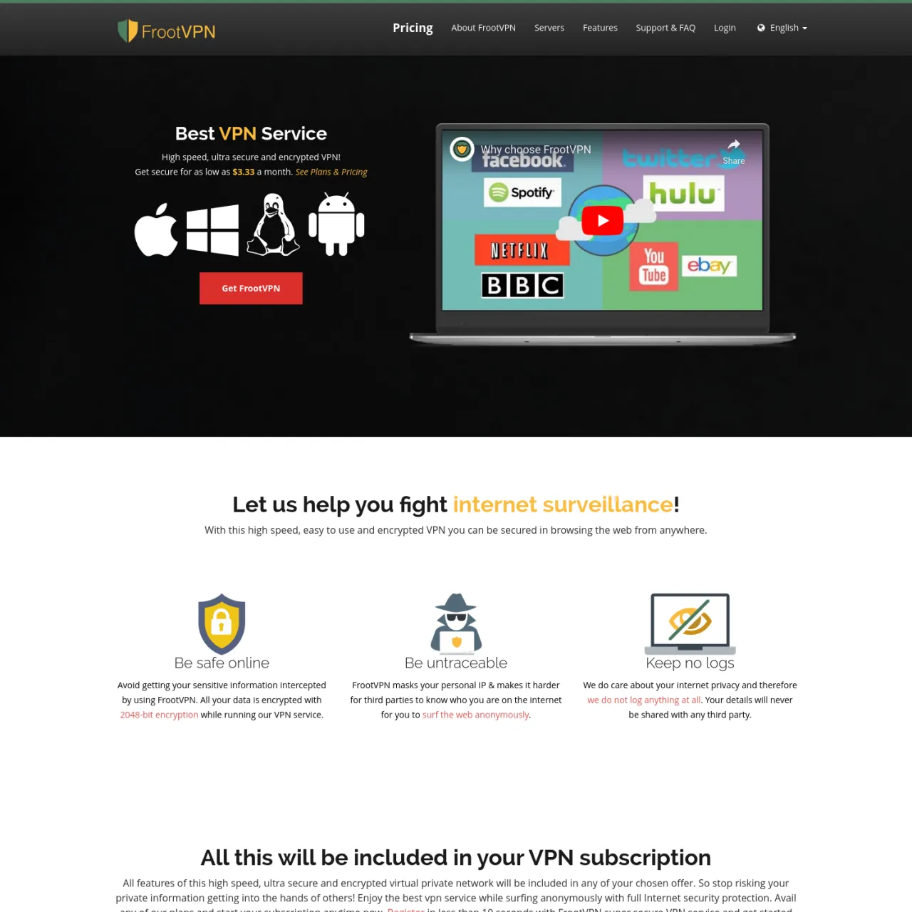 FrootVPN は世界クラスの VPN であり、低価格で優れた品質を提供します。その目標は、誰もがセキュリティを損なうことなく安全に Web サーフィンできるようにすることです。ブラウジングを保護す